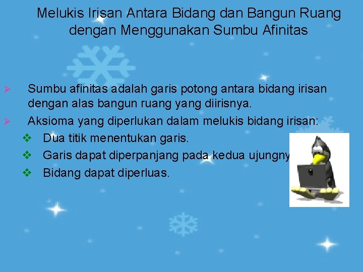 Melukis Irisan Antara Bidang dan Bangun Ruang dengan Menggunakan Sumbu Afinitas Sumbu afinitas adalah