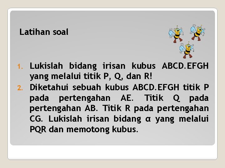 Latihan soal Lukislah bidang irisan kubus ABCD. EFGH yang melalui titik P, Q, dan