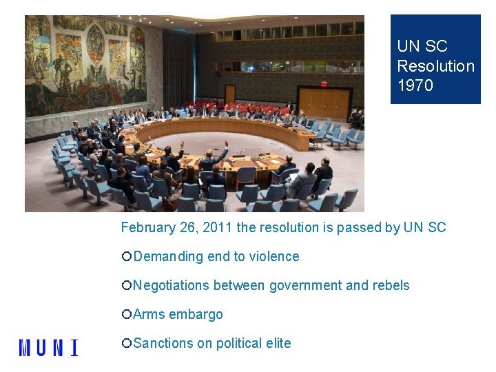 UN SC Resolution 1970 February 26, 2011 the resolution is passed by UN SC