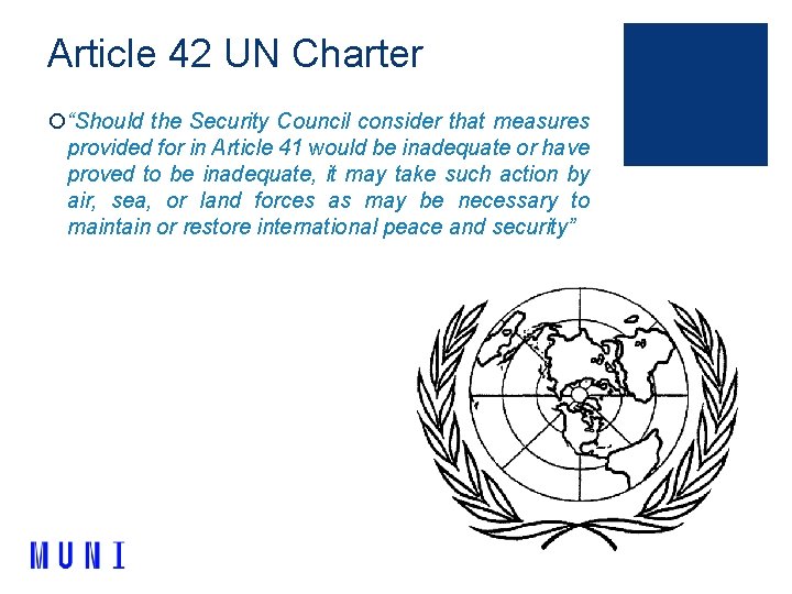 Article 42 UN Charter ¡“Should the Security Council consider that measures provided for in