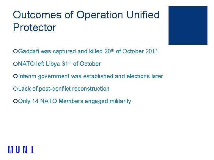 Outcomes of Operation Unified Protector ¡Gaddafi was captured and killed 20 th of October
