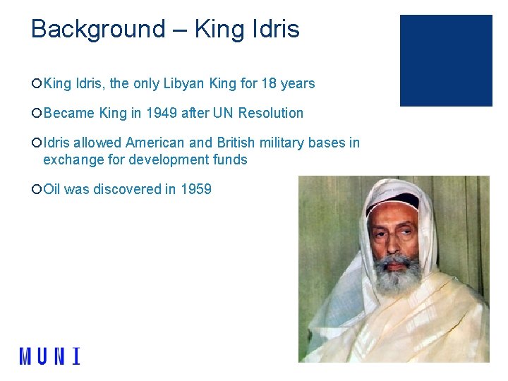 Background – King Idris ¡King Idris, the only Libyan King for 18 years ¡Became