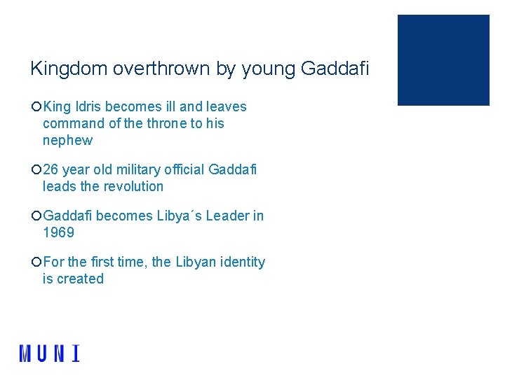 Kingdom overthrown by young Gaddafi ¡King Idris becomes ill and leaves command of the