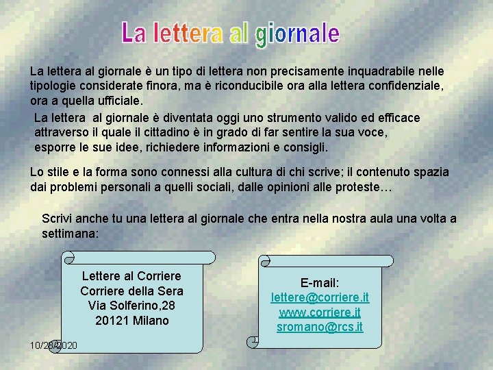 La lettera al giornale è un tipo di lettera non precisamente inquadrabile nelle tipologie