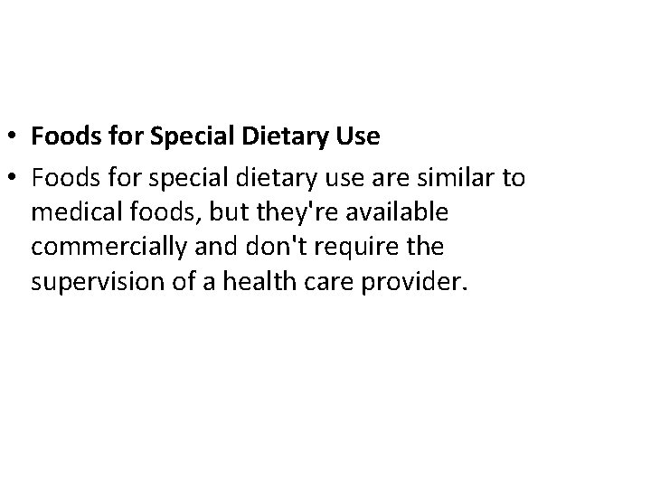  • Foods for Special Dietary Use • Foods for special dietary use are
