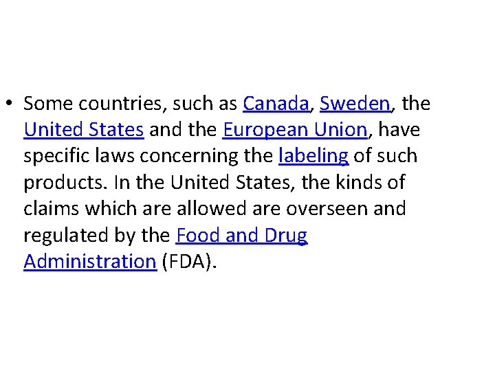  • Some countries, such as Canada, Sweden, the United States and the European
