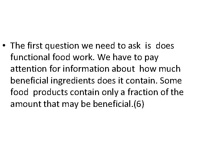  • The first question we need to ask is does functional food work.