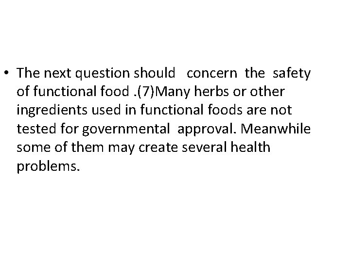  • The next question should concern the safety of functional food. (7)Many herbs