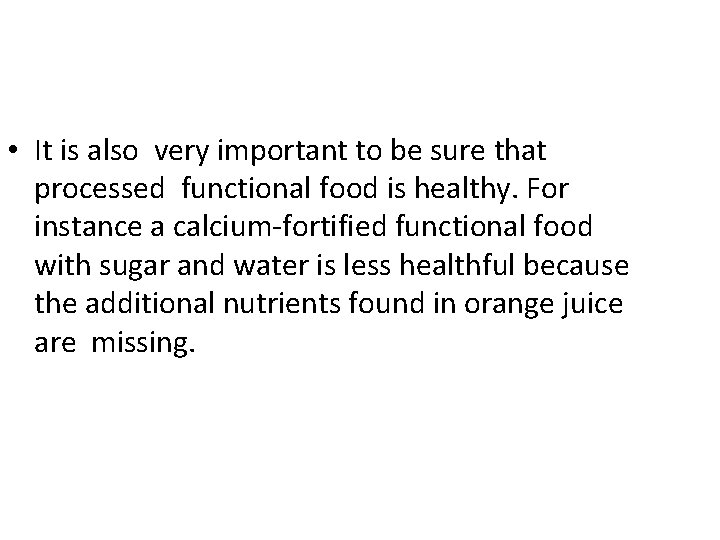  • It is also very important to be sure that processed functional food