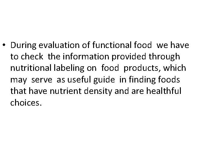  • During evaluation of functional food we have to check the information provided