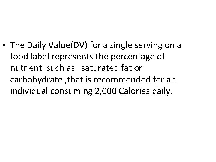  • The Daily Value(DV) for a single serving on a food label represents