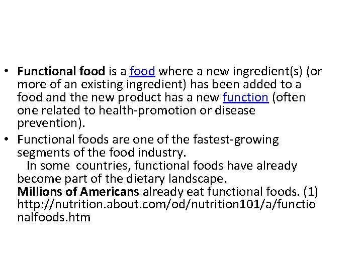  • Functional food is a food where a new ingredient(s) (or more of