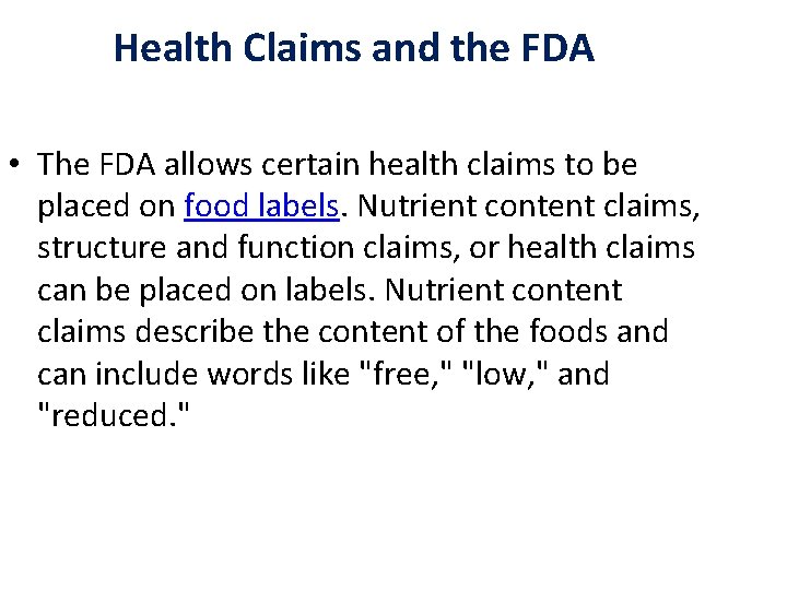 Health Claims and the FDA • The FDA allows certain health claims to be