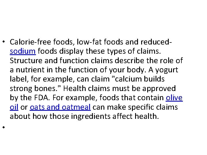  • Calorie-free foods, low-fat foods and reducedsodium foods display these types of claims.