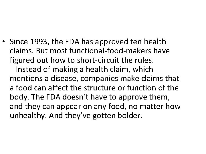  • Since 1993, the FDA has approved ten health claims. But most functional-food-makers