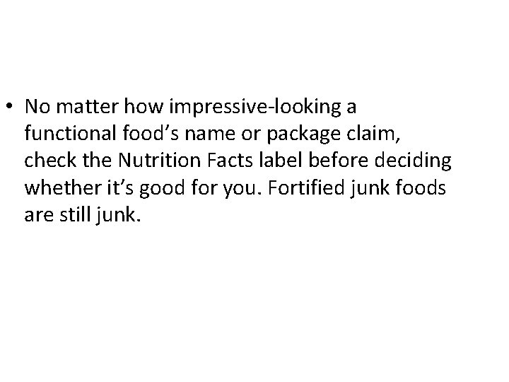  • No matter how impressive-looking a functional food’s name or package claim, check