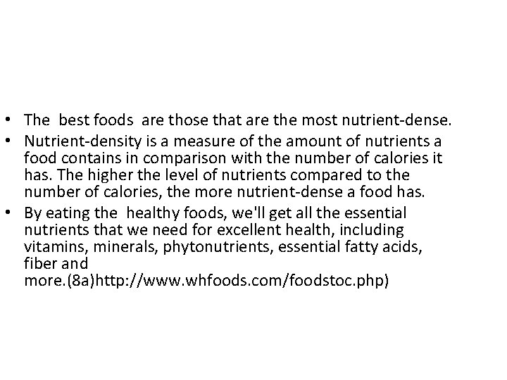  • The best foods are those that are the most nutrient-dense. • Nutrient-density