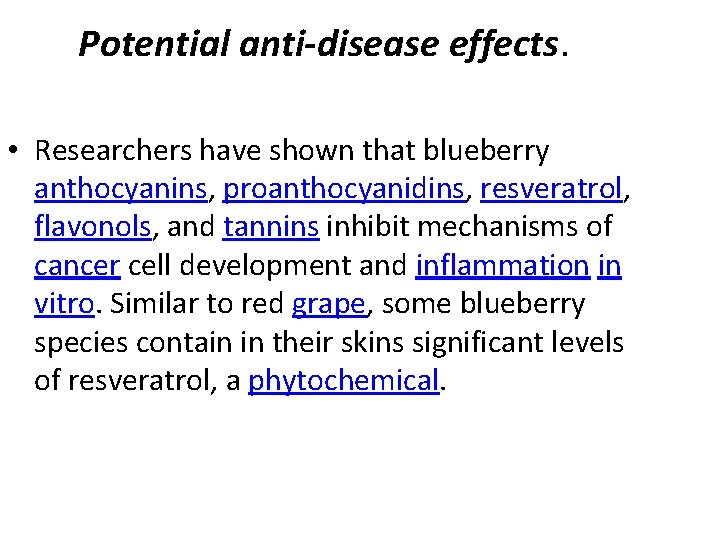 Potential anti-disease effects. • Researchers have shown that blueberry anthocyanins, proanthocyanidins, resveratrol, flavonols, and