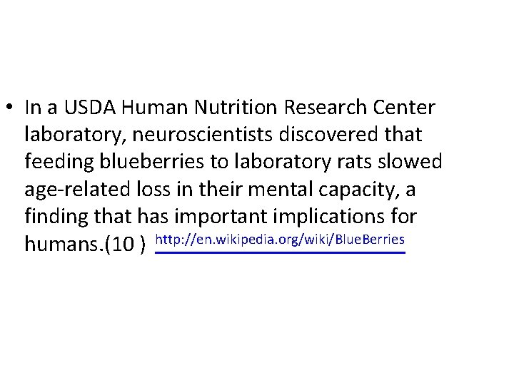  • In a USDA Human Nutrition Research Center laboratory, neuroscientists discovered that feeding