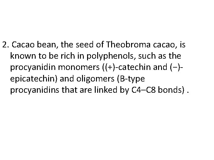 2. Cacao bean, the seed of Theobroma cacao, is known to be rich in