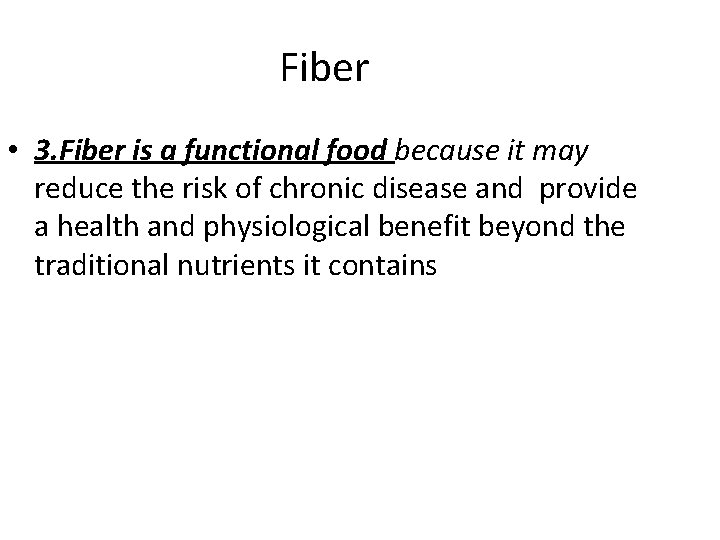 Fiber • 3. Fiber is a functional food because it may reduce the risk