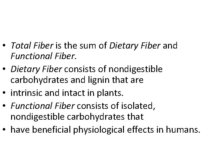  • Total Fiber is the sum of Dietary Fiber and Functional Fiber. •