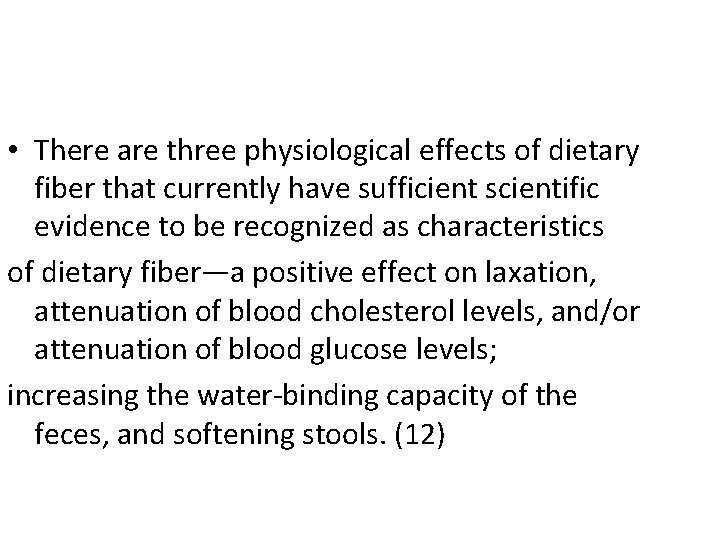  • There are three physiological effects of dietary fiber that currently have sufficient