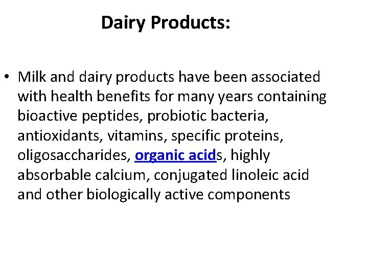Dairy Products: • Milk and dairy products have been associated with health benefits for