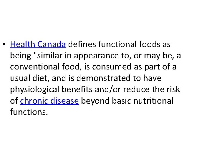  • Health Canada defines functional foods as being "similar in appearance to, or