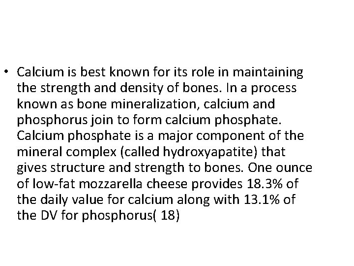  • Calcium is best known for its role in maintaining the strength and