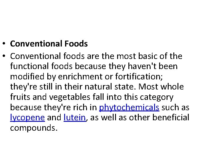  • Conventional Foods • Conventional foods are the most basic of the functional