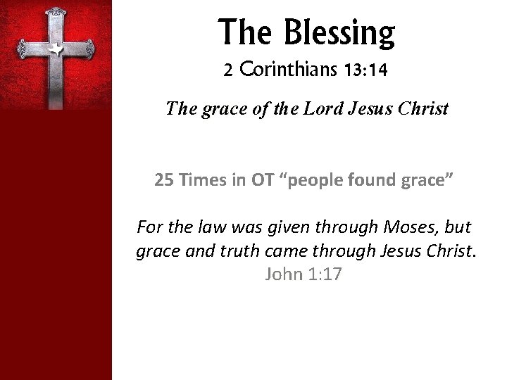 The Blessing 2 Corinthians 13: 14 The grace of the Lord Jesus Christ 25