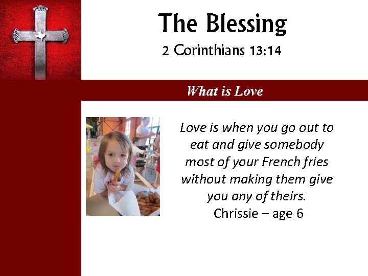 The Blessing 2 Corinthians 13: 14 What is Love is when you go out