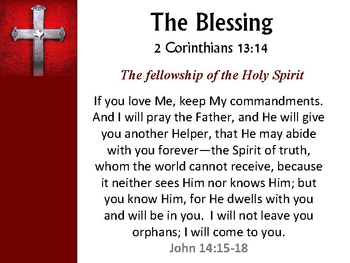 The Blessing 2 Corinthians 13: 14 The fellowship of the Holy Spirit If you