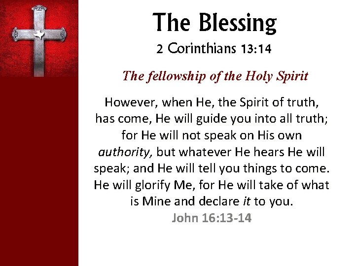 The Blessing 2 Corinthians 13: 14 The fellowship of the Holy Spirit However, when