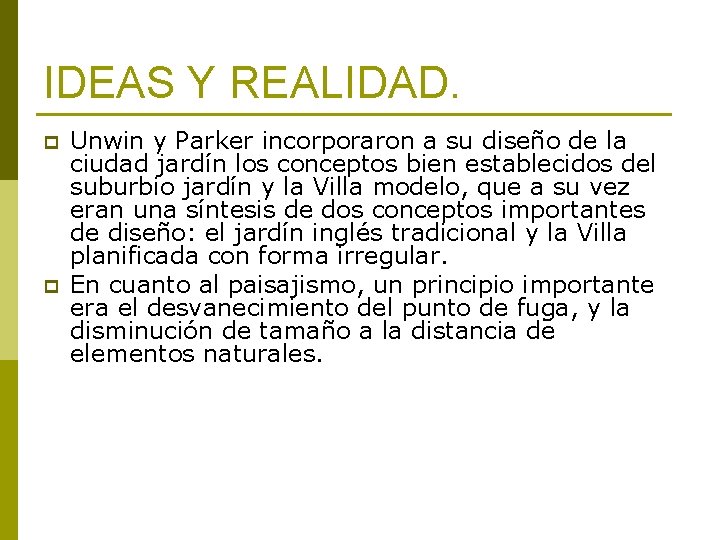 IDEAS Y REALIDAD. p p Unwin y Parker incorporaron a su diseño de la