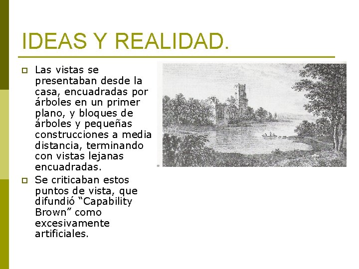 IDEAS Y REALIDAD. p p Las vistas se presentaban desde la casa, encuadradas por