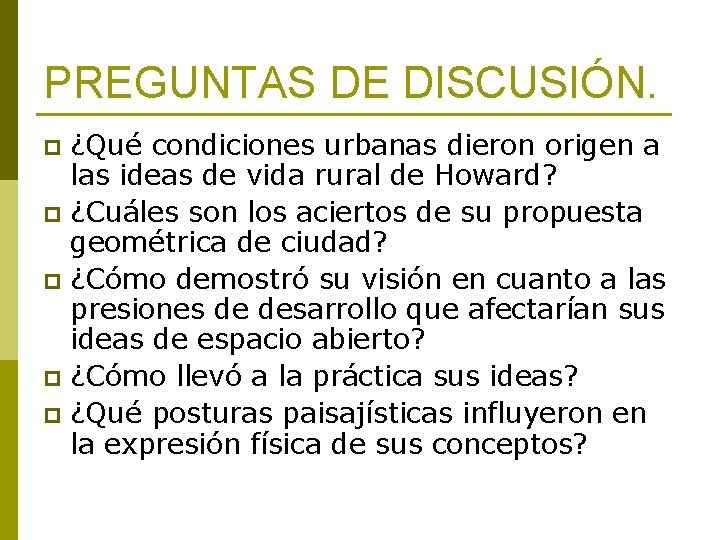 PREGUNTAS DE DISCUSIÓN. ¿Qué condiciones urbanas dieron origen a las ideas de vida rural