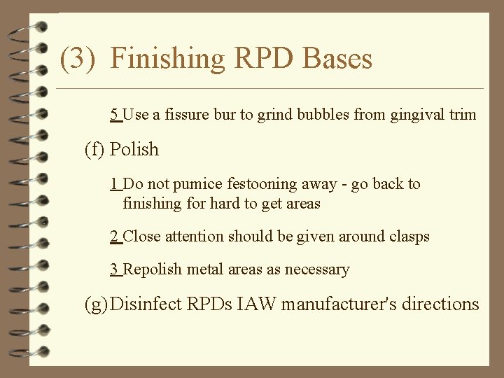 (3) Finishing RPD Bases 5 Use a fissure bur to grind bubbles from gingival