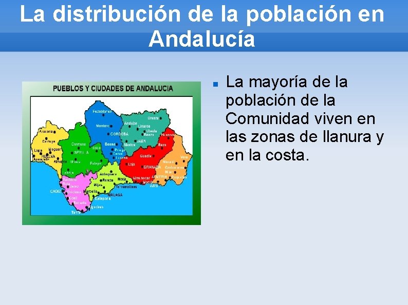 La distribución de la población en Andalucía La mayoría de la población de la