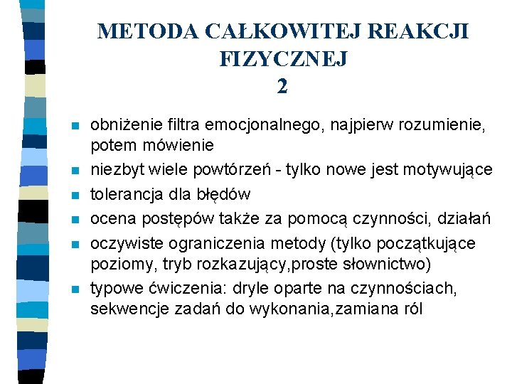 METODA CAŁKOWITEJ REAKCJI FIZYCZNEJ 2 n n n obniżenie filtra emocjonalnego, najpierw rozumienie, potem