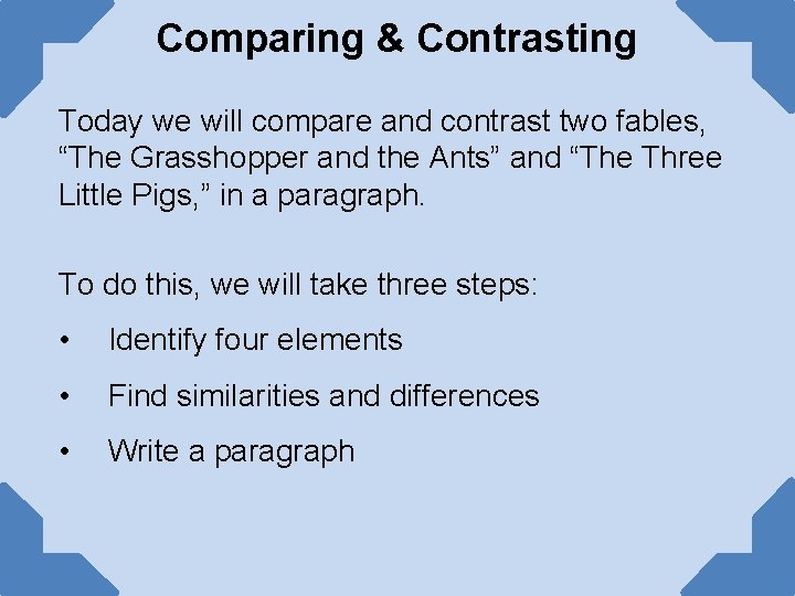 Comparing & Contrasting Today we will compare and contrast two fables, “The Grasshopper and Comparing & Contrasting Today we will compare and contrast two fables, “The Grasshopper and