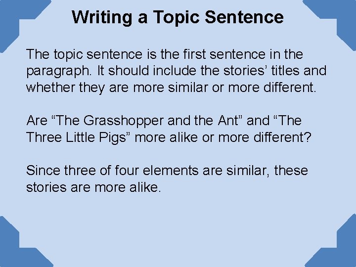 Writing a Topic Sentence The topic sentence is the first sentence in the paragraph.