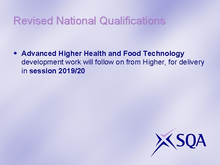 Revised National Qualifications w Advanced Higher Health and Food Technology development work will follow