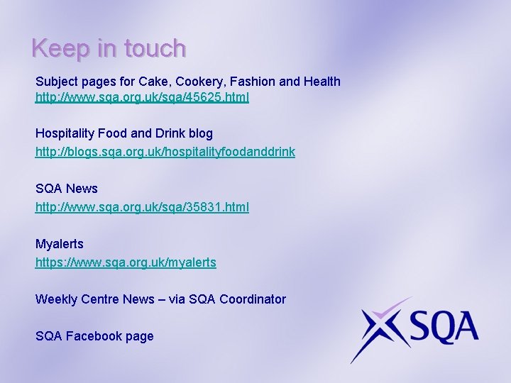 Keep in touch Subject pages for Cake, Cookery, Fashion and Health http: //www. sqa.
