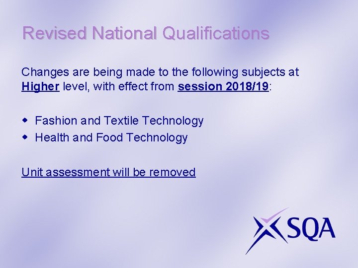 Revised National Qualifications Changes are being made to the following subjects at Higher level,