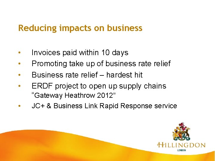 Reducing impacts on business • • Invoices paid within 10 days Promoting take up