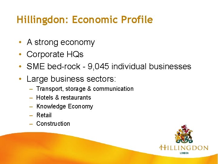 Hillingdon: Economic Profile • • A strong economy Corporate HQs SME bed-rock - 9,