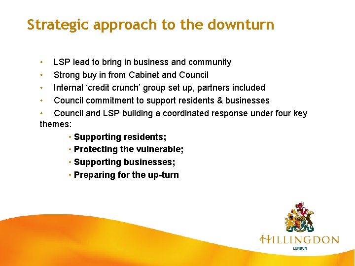 Strategic approach to the downturn • LSP lead to bring in business and community
