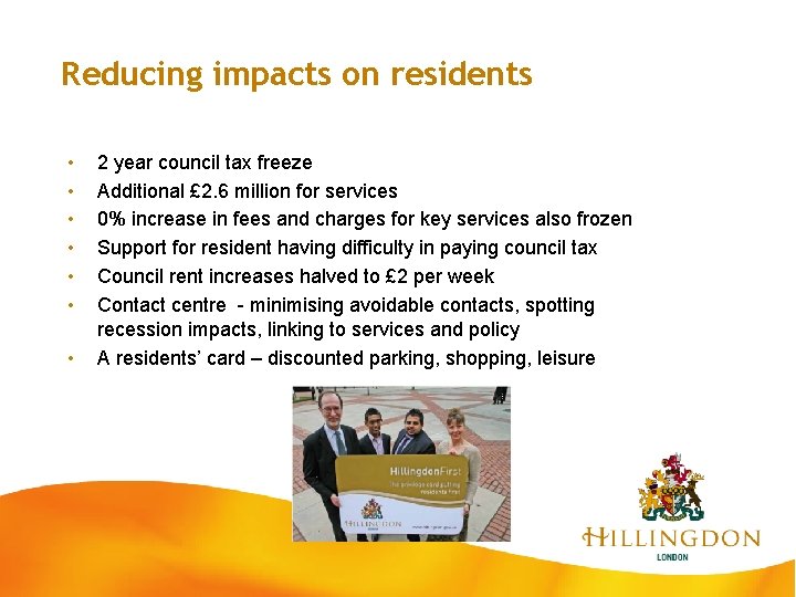 Reducing impacts on residents • • 2 year council tax freeze Additional £ 2.